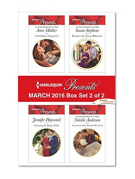 Harlequin Presents March 2016 - Box Set 2 of 2: A Forbidden Temptation\Carrying the King's Pride\Bound to the Tuscan Billionaire\The Secret That Shocked De Santis