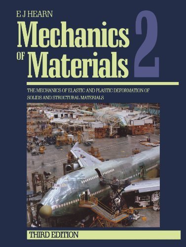 Mechanics of Materials 2, Third Edition: The Mechanics of Elastic and Plastic Deformation of Solids and Structural Materials by E.J. Hearn (1997-12-23)