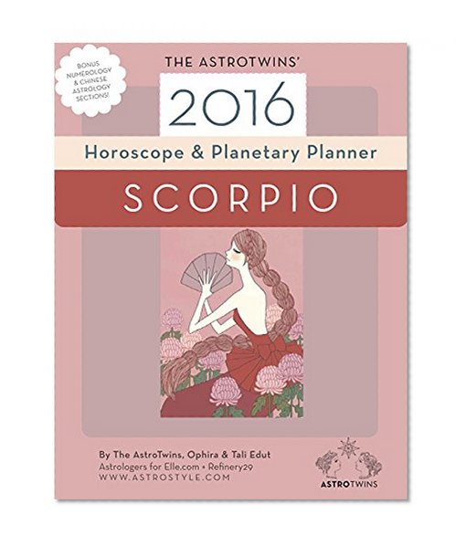 Scorpio 2016 Horoscope & Planetary Planner: The AstroTwins' yearly astrology guide (The AstroTwins' 2016 Horoscope Guides Book 9)