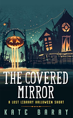 Book Cover The Covered Mirror: A Lost Library Halloween Short