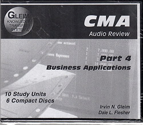 CMA Audio Review (Part 4) Business Applications (13th Edition) by Irvin N. Gleim (2008-01-01)