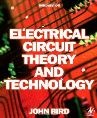 Electrical Circuit Theory and Technology, Third Edition (Electrical Circuit Theory and Technology S) by John Bird BSc (Hons) CEng CMath CSci FIET MIEE FIIE FIMA FCollT (2007-06-21)
