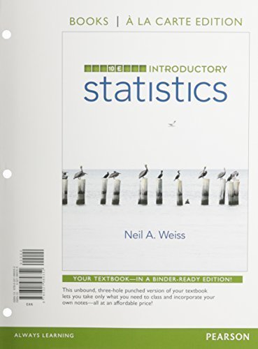 Introductory Statistics, Books a la Carte Edition (10th Edition) by Neil A. Weiss (2015-01-03)