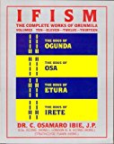 Ifism, Vols. 10, 11, 12, & 13: The Odus of Ogunda, Osa, Etura & Irete by Osamaro Ibie (2005-01-01)