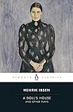 A Doll's House and Other Plays: With Pillars of the Community, Ghosts and an Enemy of the People (Penguin Classics)