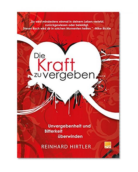 Die Kraft zu vergeben: Unvergebenheit und Bitterkeit überwinden (German Edition)