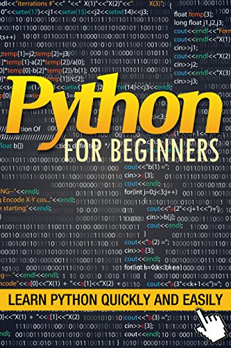 Python for Beginners: Learn Python Quickly and Easily: A Python Crash Course