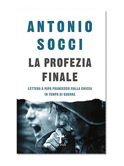La profezia finale: Lettera a Papa Francesco sulla Chiesa in tempo di guerra (Saggi italiani) (Italian Edition)