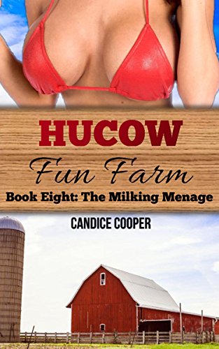 Hucow Fun Farm 8: The Milking Menage: Cream Hucow Erotica Taboo