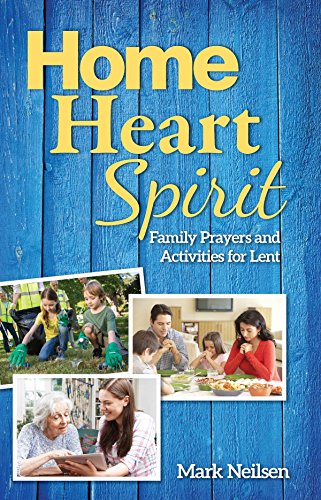 Home, Heart, Spirit: Family Prayers and Activities for Lent