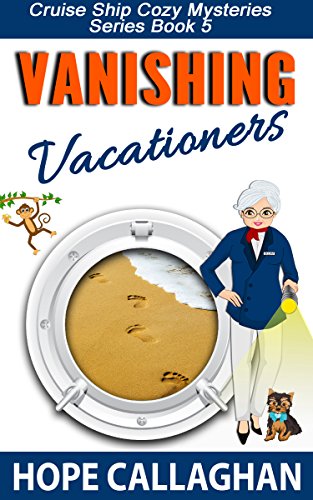 Vanishing Vacationers: A Cruise Ship Cozy Mystery Novel (Millie's Cruise Ship Mysteries Book 5)