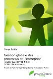 Gestion globale des processus de l'entreprise: Réussir avec BPMN 2.0 et OCEB Fundamental (processCentric Training Series) (French Edition)