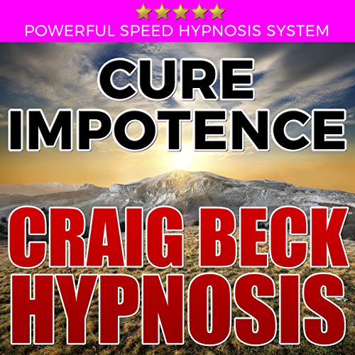 Cure Impotence: Craig Beck Hypnosis