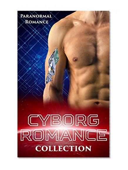 Cyborg Romance (Artificial Men, Enhanced Equipment Collection): Robots Androids Science Fiction