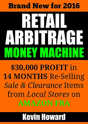 Retail Arbitrage Money Machine: $30,000 Profit in 14 Months Re-Selling Sale & Clearance Items on Amazon FBA