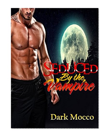 ROMANCE: Seduce by the Vampire (Alpha Vampire BBW Paranormal Romance) (Vampire Romance, shapeshifter dragon werebear vampire billionaire pregnant mail ... bride taboo lgbt alpham male bbw a western)