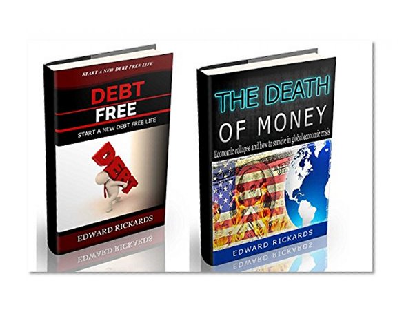 The Death of Money: Best Tips How to Survive in Economic Collapse and Get out of Debt (dollar collapse, prepper supplies, prepping, debt free, free money) ... self help, budgeting, money free Book 3)