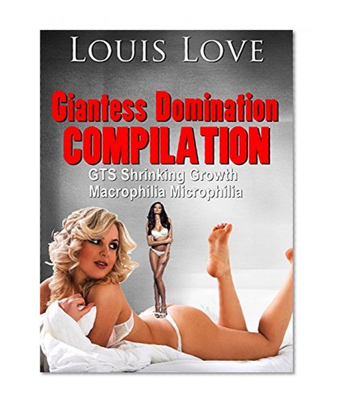 GIANTESS: Shrinking Compilation (GTS Shrinking Growth Macrophilia Romance) (GTS Unbirth Science-Fiction Short Stories Vore Crush)