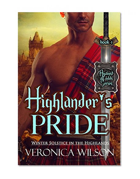 SCOTTISH ROMANCE: Highlander's Pride: Highlander Historical Medieval Romance (Against All Odds Series Book 1)