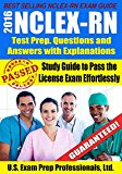 2016 NCLEX-RN Test Prep. Questions and Answers with Explanations: Study Guide to Pass the License Exam Effortlessly