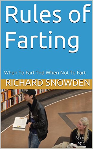 Rules of Farting: When To Fart and When Not To Fart