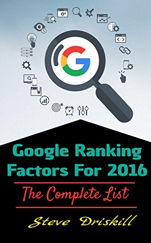 SEO 2016: Google Ranking Factors: Complete Guide to SEO Strategies for 2016
