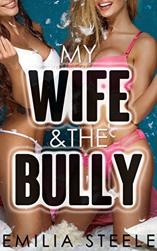 My Wife & The Bully (A Wife Sharing Novella)