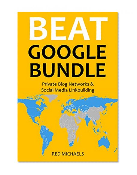 BEAT GOOGLE BUNDLE: Private Blog Networks & Social Media Linkbuilding