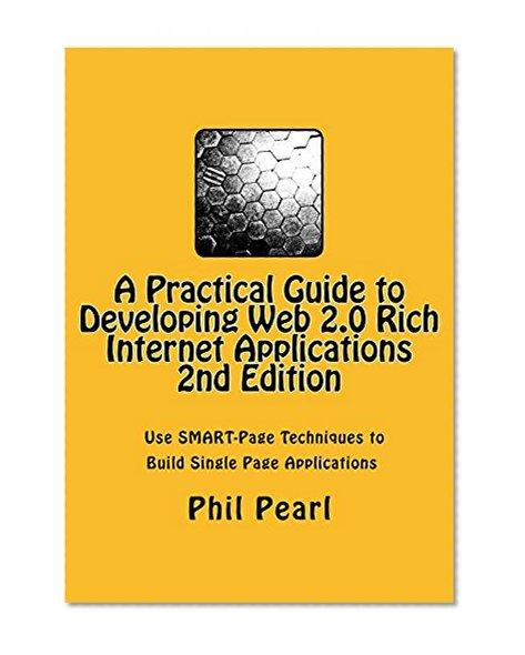 A Practical Guide to Developing Web 2.0 Rich Internet Applications