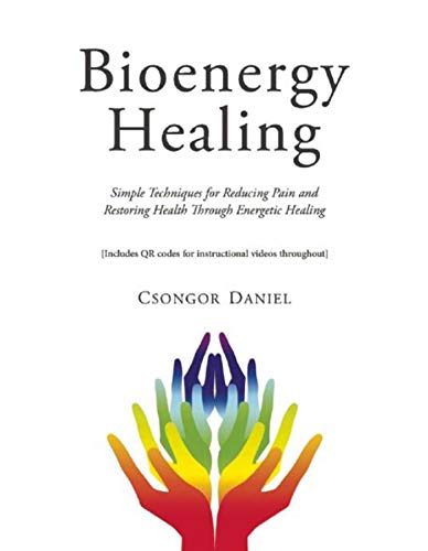 Book Cover Bioenergy Healing: Simple Techniques for Reducing Pain and Restoring Health through Energetic Healing