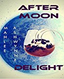 AFTER MOON  DELIGHT