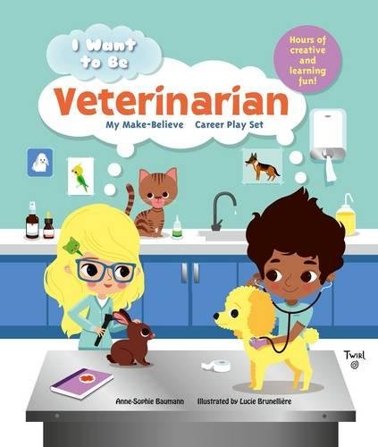 Book Cover I Want to Be: Veterinarian: My Make-Believe Career Play Set