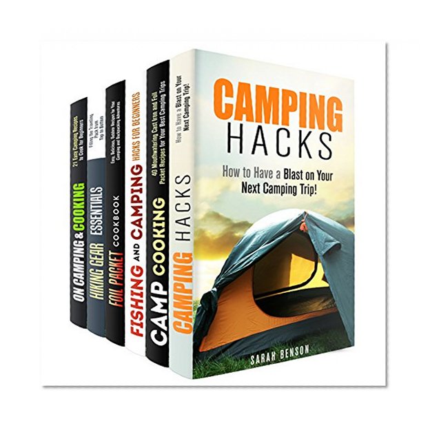 Camping Secrets Box Set (6 in 1): Camping Hacks, Outdoor Recipes, Foil Packet Cookbook and Everything You Need to Know for Your Best Trips (Camping & Outdoor Cooking)
