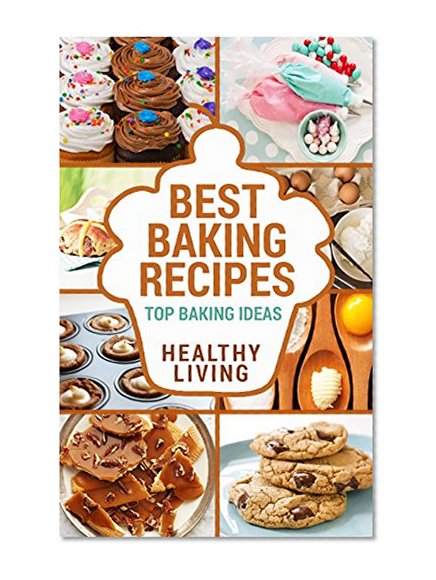 BAKING: Baking Recipes: Top Baking Recipes: Baking Basics: Baking Cookbook-> Baking Basics: Baking Books: Baking Recipe Book: Easy Baking Recipes-> Baking ... easy baking recipes, baking recipe book)