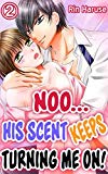 Noo... His scent keeps turning me on! Vol.2 (TL Manga)