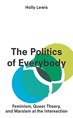 The Politics of Everybody: Feminism, Queer Theory, and Marxism at the Intersection