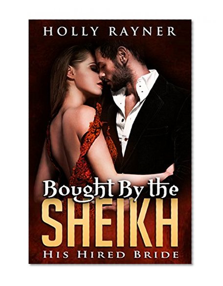 Bought By The Sheikh: His Hired Bride - A Sheikh Romance Novel