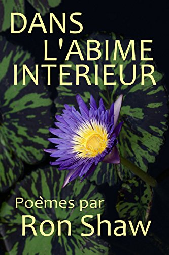 DANS L'ABIME INTERIEUR: Poèmes par Ron Shaw