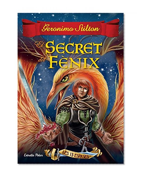 El secret del FÃ¨nix: Les Tretze Espases nÂº2 (Catalan Edition)