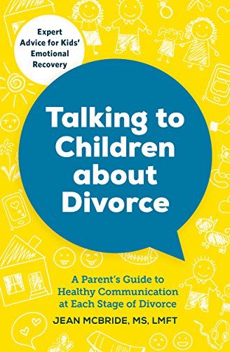 Book Cover Talking to Children About Divorce: A Parent's Guide to Healthy Communication at Each Stage of Divorce: Expert Advice for Kids' Emotional Recovery