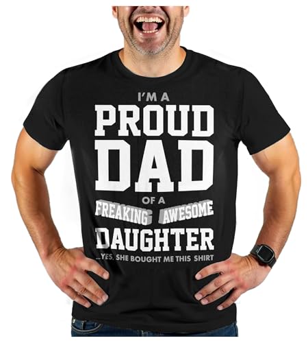 Tstars Proud Father Shirt - I'm a Proud Dad of a Freaking Awesome Daughter - Funny T-Shirts for Men Humor from Daughter - Black