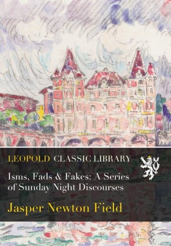 Isms, Fads & Fakes: A Series of Sunday Night Discourses