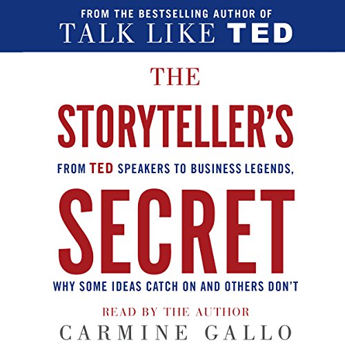 The Storyteller's Secret: From TED Speakers to Business Legends, Why Some Ideas Catch on and Others Don't