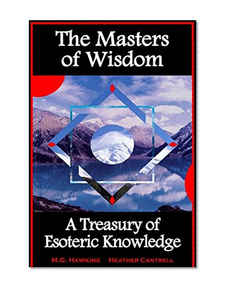The Masters of Wisdom - A Treasury of Esoteric Knowledge