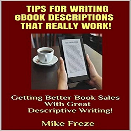 Book Cover Tips for Writing eBook Descriptions That Really Work!: Getting Better Book Sales with Great Descriptive Writing (Successful Writing Tips 2)