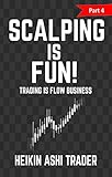 Scalping Is Fun! 4: Part 4: Trading Is Flow Business