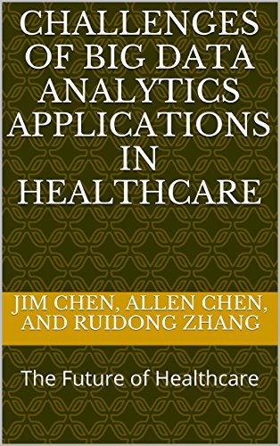 CHALLENGES OF BIG DATA ANALYTICS APPLICATIONS IN HEALTHCARE: The Future of Healthcare
