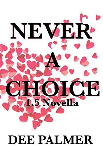 Book Cover Never a Choice 1.5: Novella from The Choices Trilogy (explicit hot BDSM billionaire valentines short read)