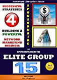 Sponsornaire  Successful Strategies 4 Building A Powerful Network Marketing Business By Sponsoring From The Elite Group 15