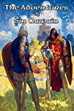 The Adventures of Sir Gawain: Sir Gawain and the Green Knight;Gawain and the Lady of Avalon;Sir Gawaine's Quest for the White Hart;Sir Gawain Meets ... Marriage of Sir Gawaine;The Last Love of...